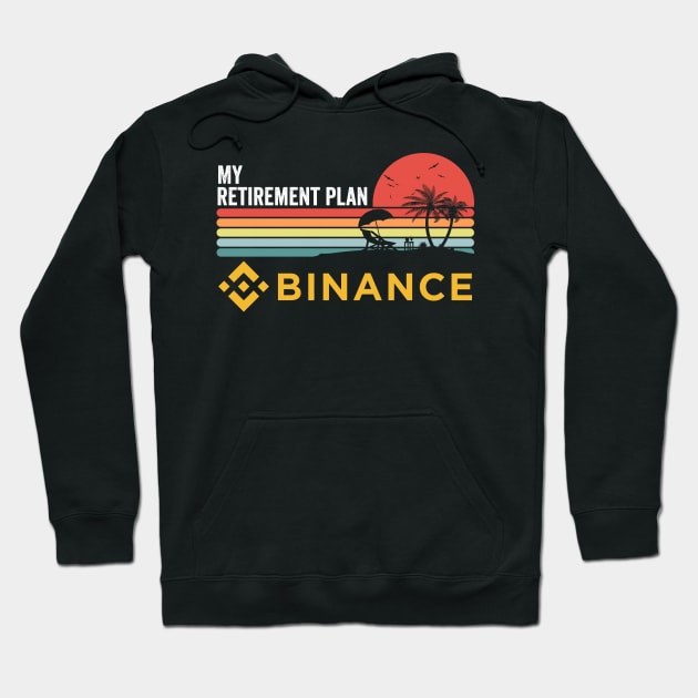 Vintage Binance BNB Coin My Retirement Plan Crypto Token Cryptocurrency Wallet Birthday Gift For Men Women Kids Hoodie by Thingking About